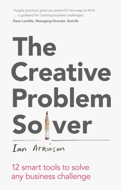 Creative Problem Solver, The : 12 Tools To Solve Any Business Challenge, Paperback / softback Book