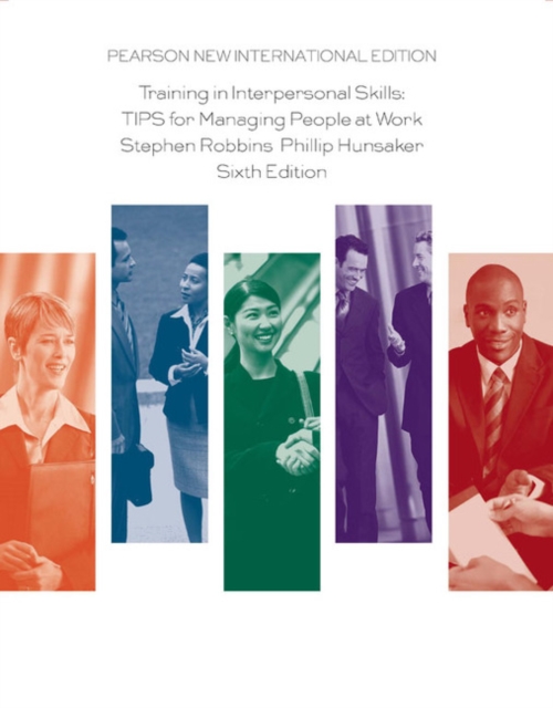 Training in Interpersonal Skills: TIPS for Managing People at Work : Pearson New International Edition, Paperback / softback Book