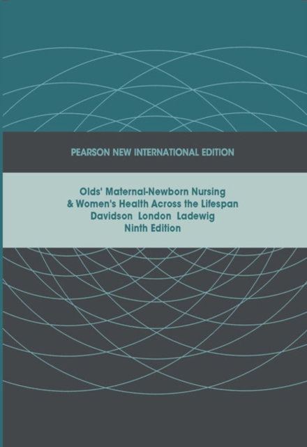 Olds' Maternal-Newborn Nursing & Women's Health Across the Lifespan : Pearson New International Edition, Paperback / softback Book