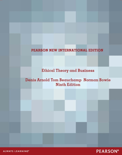 Ethical Theory and Business: Pearson New International Edition, Paperback Book