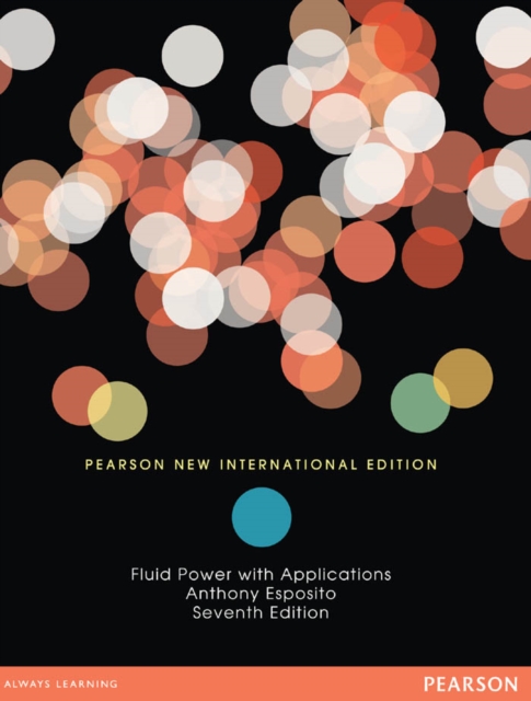 Fluid Power with Applications : Pearson New International Edition, PDF eBook