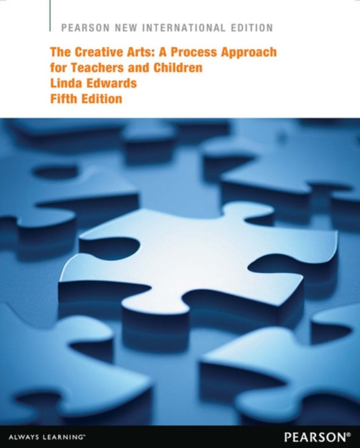 Creative Arts, The: A Process Approach for Teachers and Children : Pearson New International Edition, Paperback / softback Book