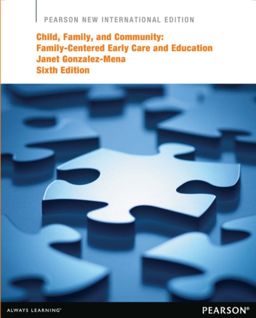 Child, Family, and Community: Family-Centered Early Care and Education : Pearson New International Edition, Paperback / softback Book