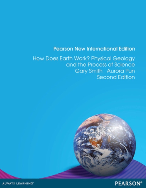 How Does Earth Work? Physical Geology and the Process of Science : Pearson New International Edition, Paperback / softback Book