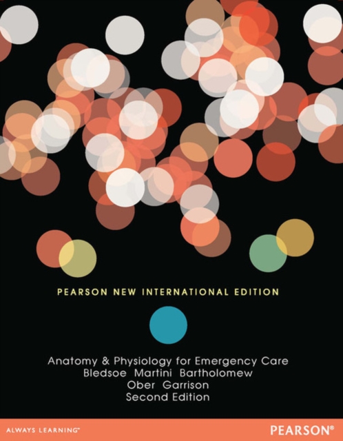 Anatomy & Physiology for Emergency Care : Pearson New International Edition, Paperback / softback Book