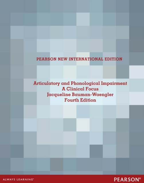 Articulatory and Phonological Impairments: A Clinical Focus : Pearson New International Edition, PDF eBook