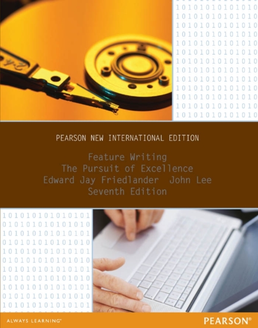Feature Writing: The Pursuit of Excellence : Pearson New International Edition, PDF eBook