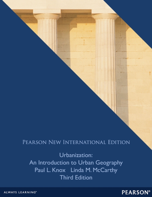 Urbanization: An Introduction to Urban Geography : Pearson New International Edition, PDF eBook