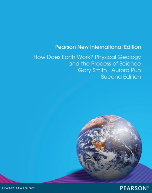 How Does Earth Work? Physical Geology and the Process of Science : Pearson New International Edition, PDF eBook
