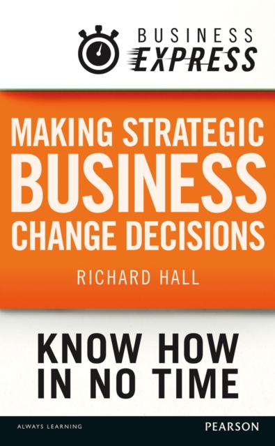 Business Express: Making strategic business change decisions : Identifying and acting on the key drivers of change, EPUB eBook