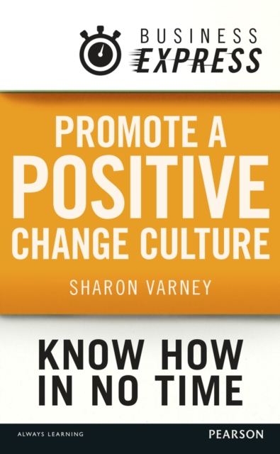 Business Express: Promote a positive change culture : Creating an environment where change can thrive, EPUB eBook