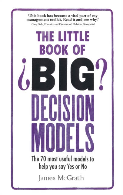 Little Book of Big Decision Models, The : The 70 Most Useful Models To Help You Say Yes Or No, EPUB eBook