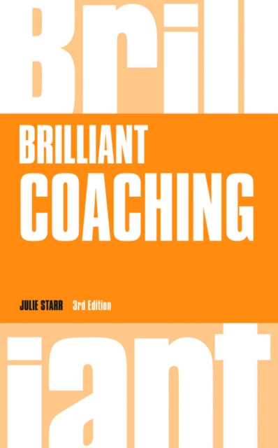 Brilliant Coaching : How to be a brilliant coach in your workplace, Paperback / softback Book