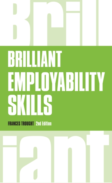 Brilliant Employability Skills : How To Stand Out From The Crowd In The Graduate Job Market, EPUB eBook