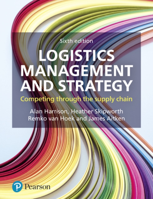 Logistics Management and Strategy : Competing through the Supply Chain, Paperback / softback Book