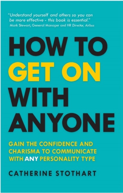 How to Get On with Anyone : Gain the confidence and charisma to communicate with ANY personality type, Paperback / softback Book