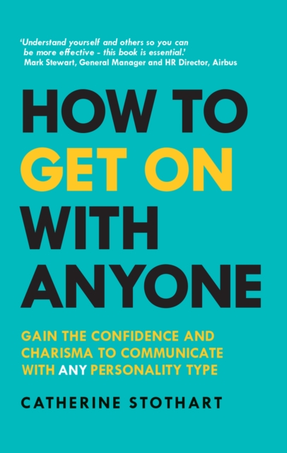 How to Get On with Anyone : Gain The Confidence And Charisma To Communicate With Any Personality Type, EPUB eBook
