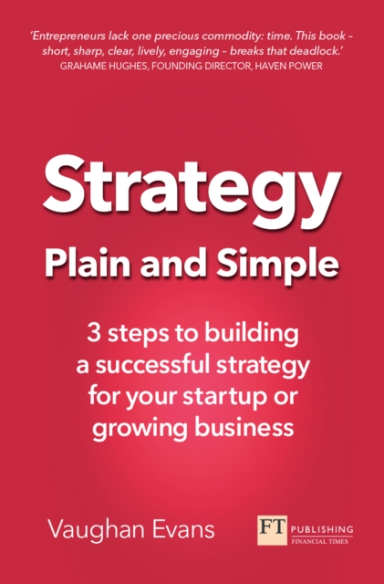 Strategy Plain and Simple : 3 Steps To Building A Successful Strategy For Your Startup Or Growing Business, EPUB eBook