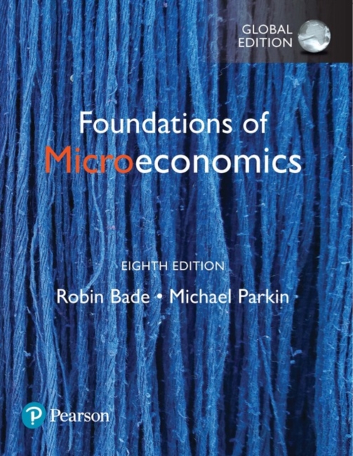 Foundations of Microeconomics, Global Edition, Paperback / softback Book
