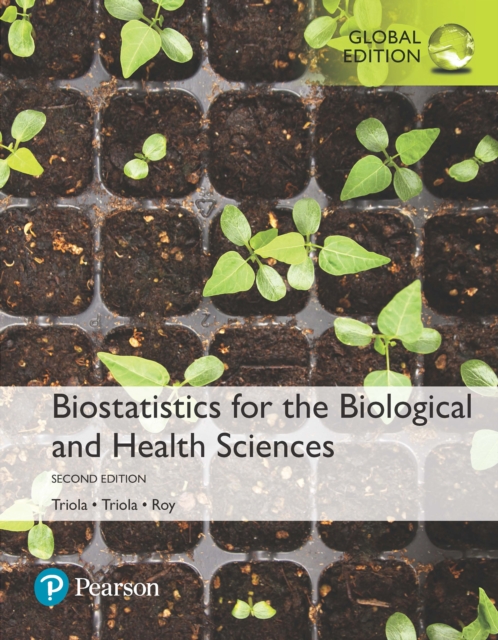 Biostatistics for the Biological and Health Sciences, Global Edition, PDF eBook