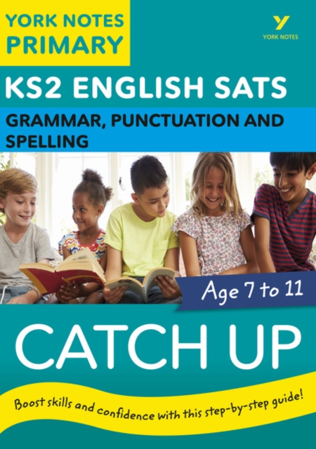 English SATs Catch Up Grammar, Punctuation and Spelling: York Notes for KS2 catch up, revise and be ready for the 2023 and 2024 exams, Paperback / softback Book
