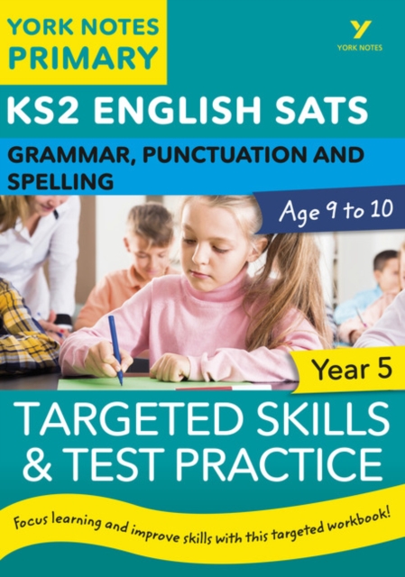 English SATs Grammar, Punctuation and Spelling Targeted Skills and Test Practice for Year 5: York Notes for KS2 catch up, revise and be ready for the 2023 and 2024 exams, Paperback / softback Book