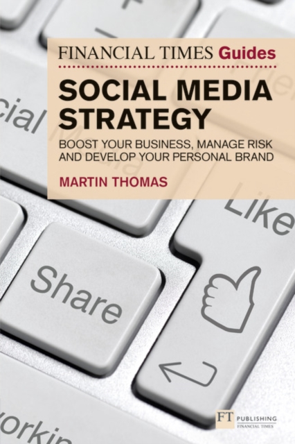 Financial Times Guide to Social Media Strategy, The : Boost your business, manage risk and develop your personal brand, Paperback / softback Book