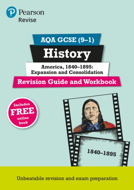Pearson REVISE AQA GCSE (9-1) History America, 1840-1895: Expansion and consolidation Revision Guide and Workbook: For 2024 and 2025 assessments and exams - incl. free online edition (REVISE AQA GCSE, Multiple-component retail product Book