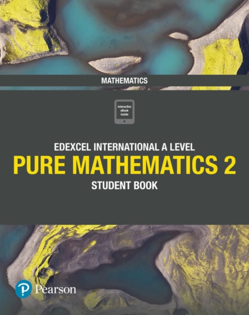 Pearson Edexcel International A Level Mathematics Pure 2 Mathematics Student Book, Multiple-component retail product Book