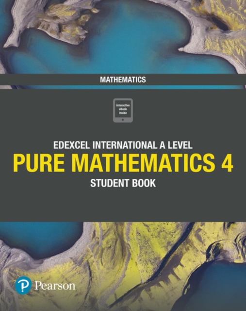 Pearson Edexcel International A Level Mathematics Pure 4 Mathematics Student Book, Multiple-component retail product Book