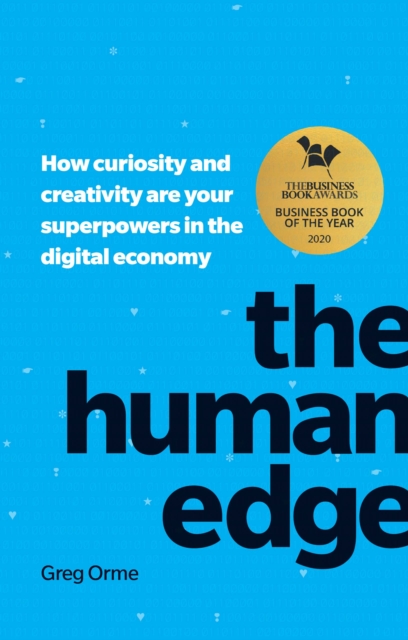 Human Edge, The : How Curiosity And Creativity Are Your Superpowers In The Digital Economy, PDF eBook