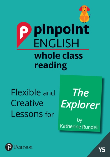 Pinpoint English Whole Class Reading Y5: The Explorer : Flexible and Creative Lessons for The Explorer (by Katherine Rundell), Spiral bound Book