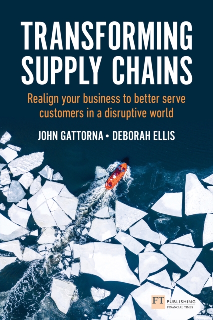 Transforming Supply Chains : Realign Your Business To Better Serve Customers In A Disruptive World, EPUB eBook