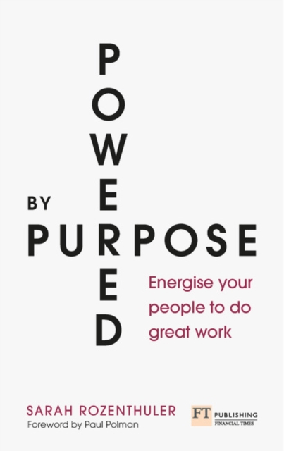Powered by Purpose : Energise your people to do great work, Paperback / softback Book