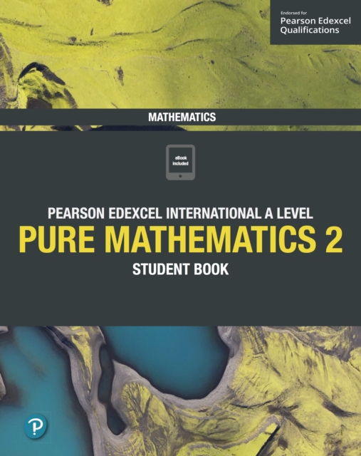 Pearson Edexcel International A Level Mathematics Pure 2 Mathematics Student Book, PDF eBook