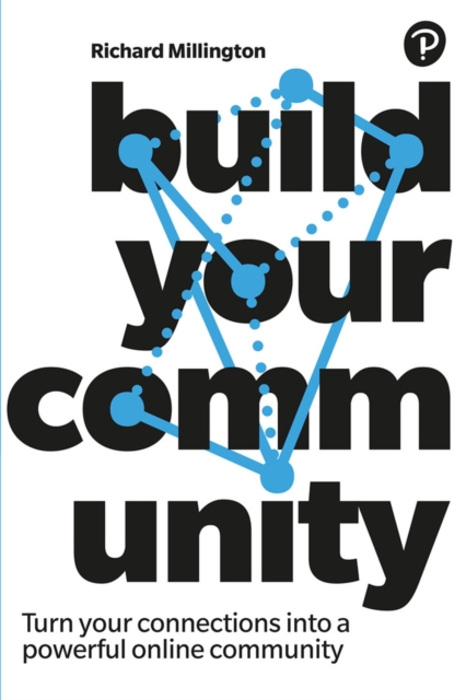 Build Your Community : Turn your connections into a powerful online community, Paperback / softback Book