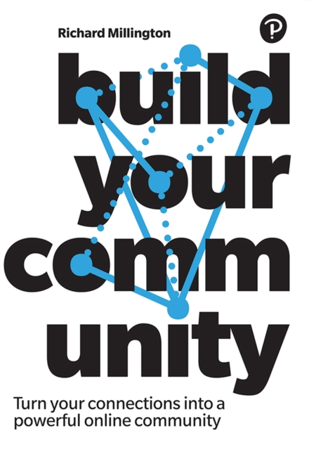 Build Your Community : Turn Your Connections Into A Powerful Online Community, EPUB eBook