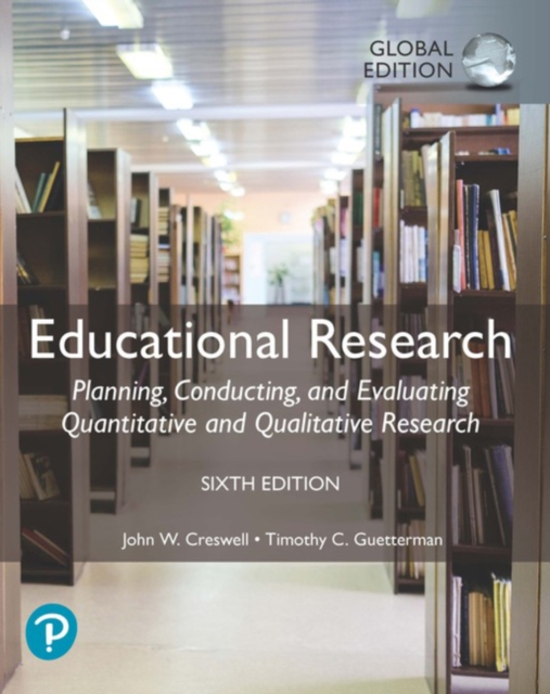 Educational Research: Planning, Conducting, and Evaluating Quantitative and Qualitative Research, Global Edition, Paperback / softback Book