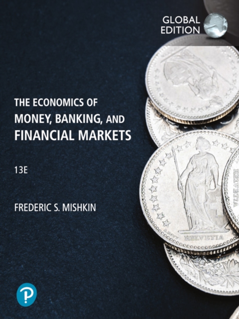 Economics of Money, Banking and Financial Markets, The, Global Edition, PDF eBook