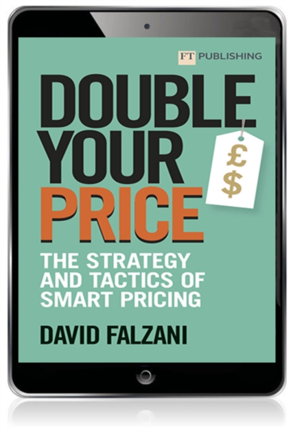 Double your Price: The Strategy and Tactics of Smart Pricing, EPUB eBook