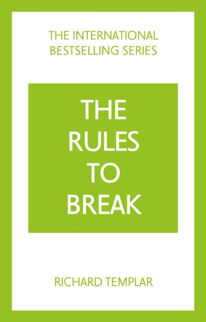 The Rules to Break: A personal code for living your life, your way (Richard Templar's Rules), Paperback / softback Book
