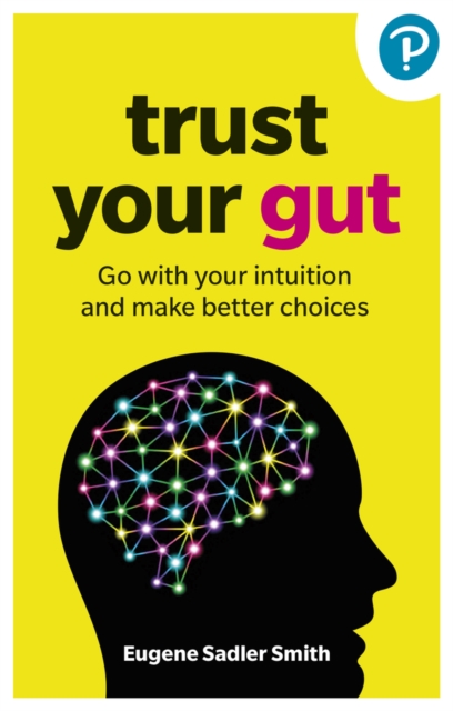 Trust your Gut: Go with your intuition and make better choices, Paperback / softback Book