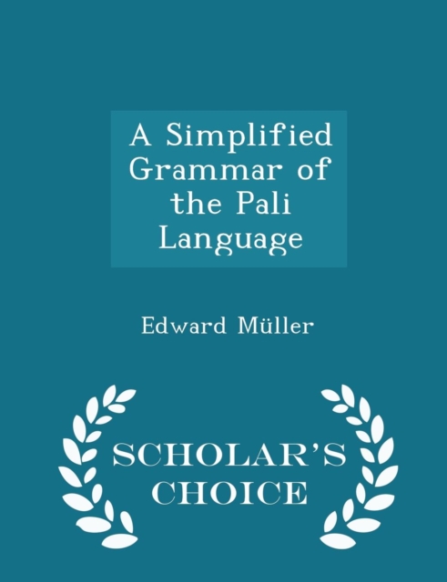 A Simplified Grammar of the Pali Language - Scholar's Choice Edition, Paperback Book