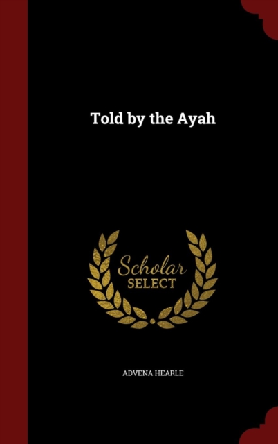 Told by the Ayah, Hardback Book