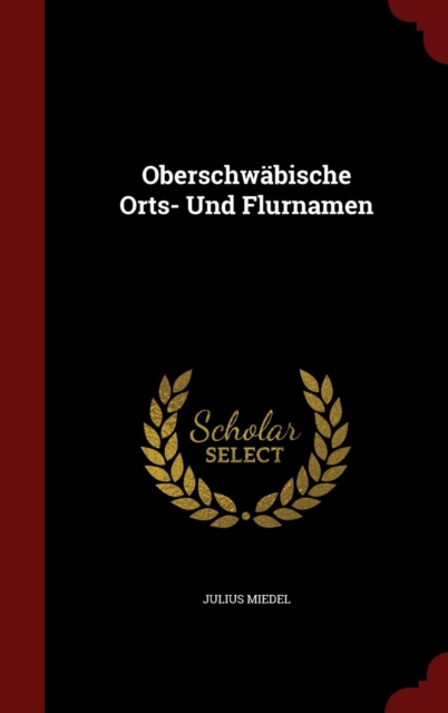 Oberschwabische Orts- Und Flurnamen, Hardback Book