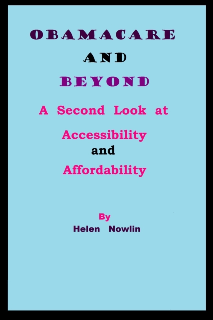 ObamaCare and Beyond: A Second Look at Accessibility and Affordability, EPUB eBook