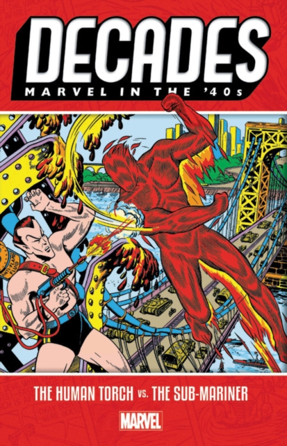 Decades: Marvel In The 40s - The Human Torch Vs. The Sub-mariner, Paperback / softback Book
