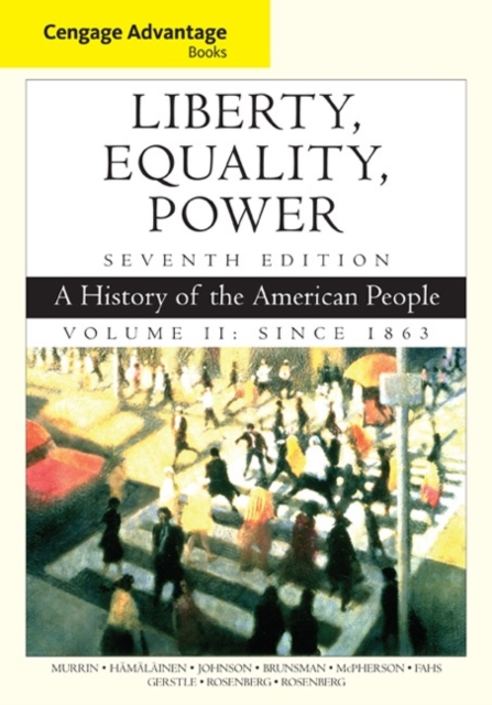Cengage Advantage Books: Liberty, Equality, Power : A History of the American People, Volume 2: Since 1863, Paperback / softback Book