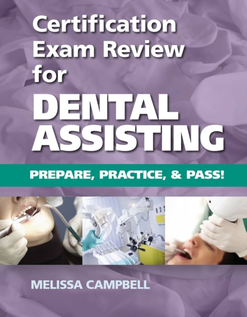 Certification Exam Review For Dental Assisting : Prepare, Practice and Pass!, PDF eBook