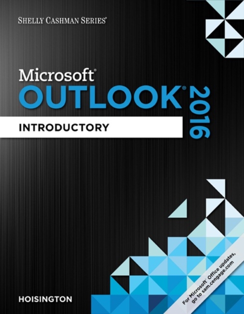 Shelly Cashman Series? Microsoft? Office 365 & Outlook 2016 : Introductory, Paperback / softback Book